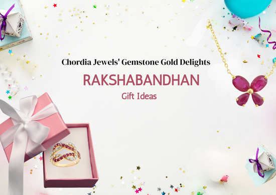 Chordia Jewels' Gemstone Gold Delights: Rakshabandhan Gift Ideas