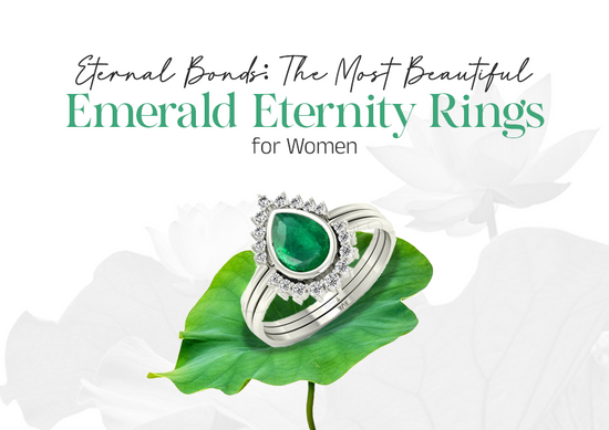Eternal Bonds: The Most Beautiful Emerald Eternity Rings for Women
