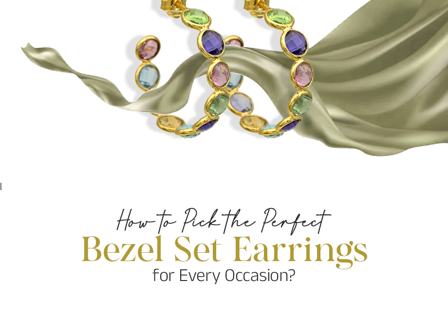How to Pick the Perfect Bezel Set Earrings for Every Occasion?