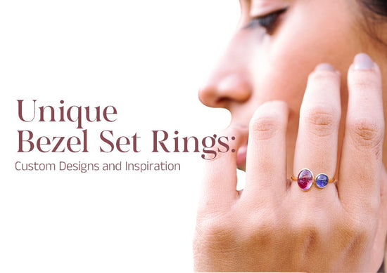 Unique Bezel Set Rings: Custom Designs and Inspiration