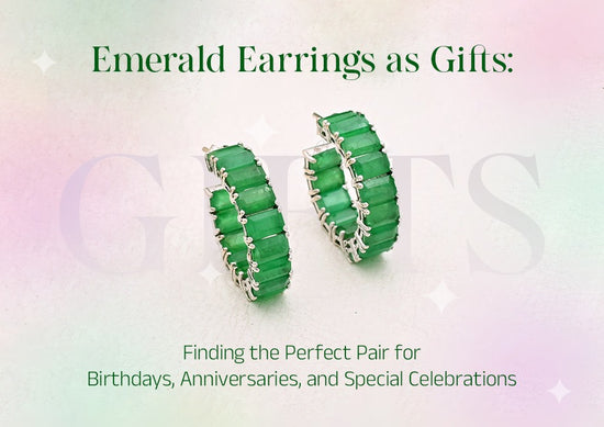 Emerald Earrings as Gifts: Finding the Perfect Pair for Birthdays, Anniversaries, and Special Celebrations