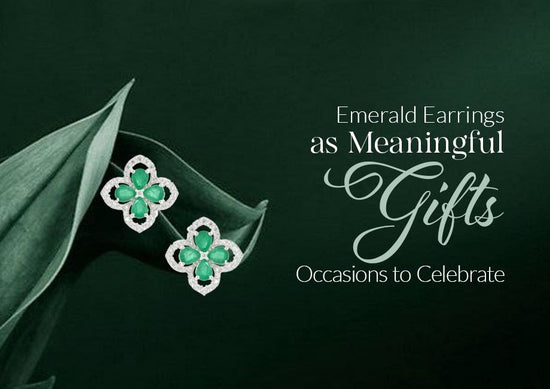 Emerald Earrings as Meaningful Gifts: Occasions to Celebrate