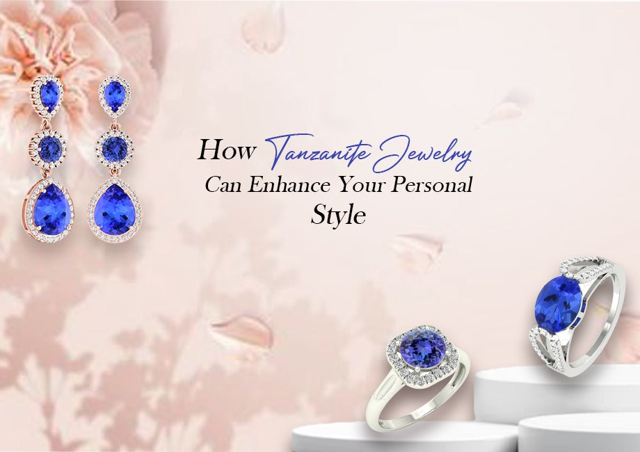 How Tanzanite Jewelry Can Enhance Your Personal Style