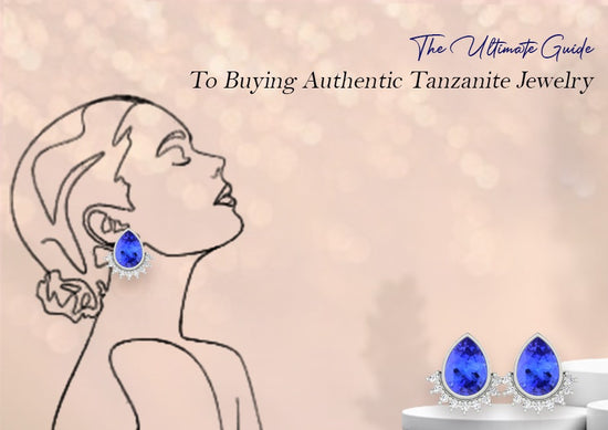 The Ultimate Guide to Buying Authentic Tanzanite Jewelry