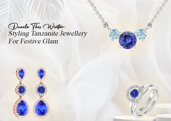 Dazzle This Winter: Styling Tanzanite Jewellery for Festive Glam