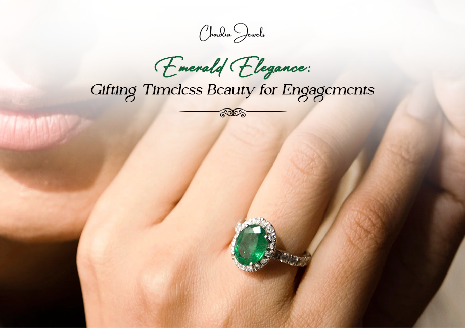 Emerald Elegance: Gifting Timeless Beauty for Engagements