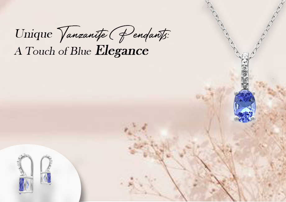 Unique Tanzanite Pendants: A Touch of Blue Elegance