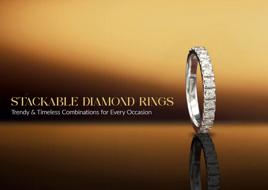 Stackable Diamond Rings: Trendy & Timeless Combinations for Every Occasion